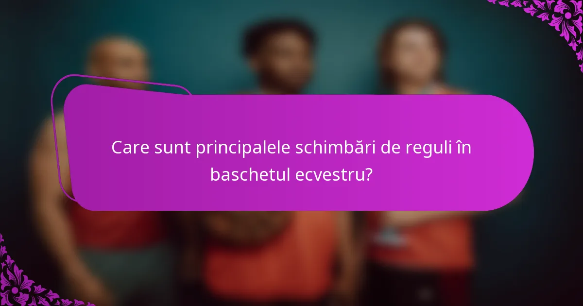 Care sunt principalele schimbări de reguli în baschetul ecvestru?